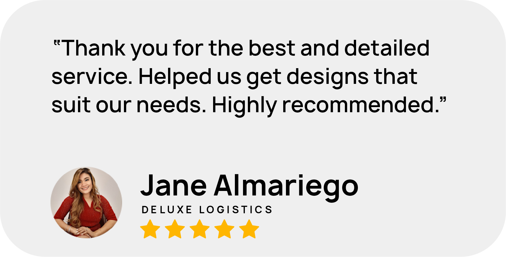 5-star review: Deluxe Logistics prasises our meticulous service and personalized designs.